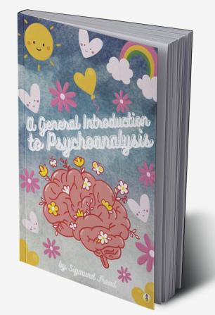 A General Introduction to Psychoanalysis (Illustrated)