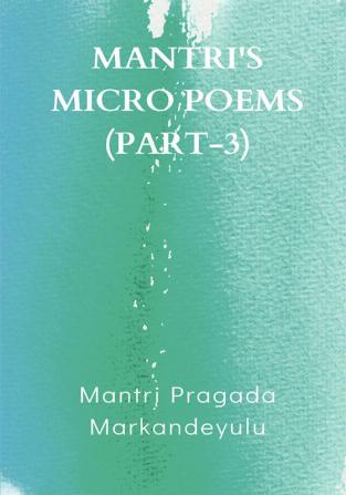 MANTRI'S MICRO POEMS (PART-3)