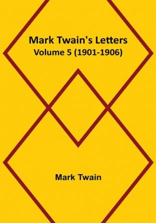 Mark Twain's Letters |  Volume 5 (1901-1906)