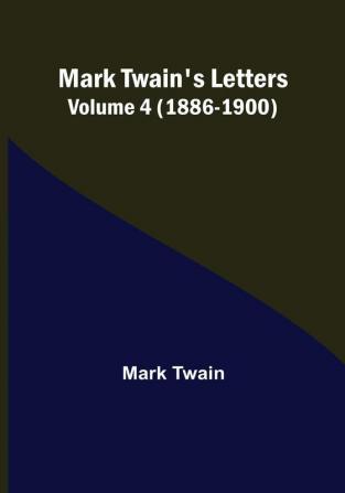 Mark Twain's Letters |  Volume 4 (1886-1900)