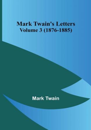 Mark Twain's Letters |  Volume 3 (1876-1885)