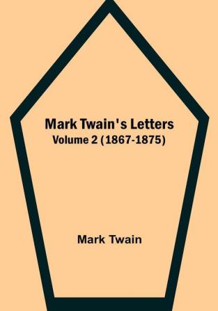 Mark Twain's Letters |  Volume 2 (1867-1875)