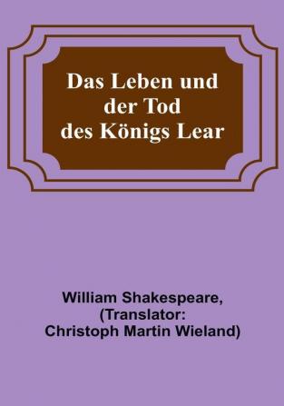 Das Leben und der Tod des Königs Lear