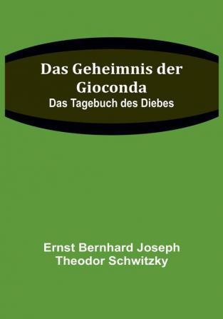 Das Geheimnis der Gioconda: Das Tagebuch des Diebes