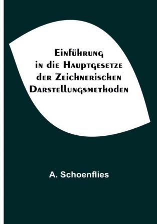 Einführung in die Hauptgesetze der Zeichnerischen Darstellungsmethoden