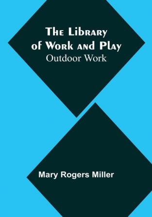 The Library of Work and Play: Outdoor Work