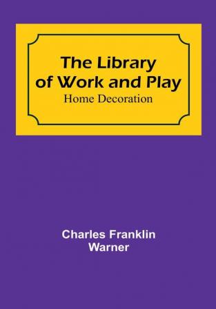 The Library of Work and Play: Home Decoration