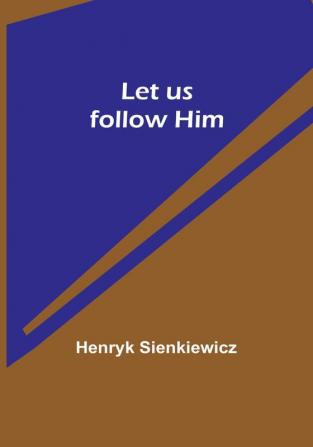 Let us follow Him