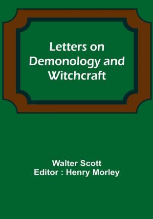 Letters on Demonology and Witchcraft