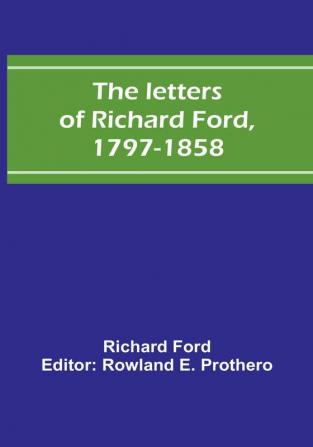 The Letters of Richard Ford 1797-1858