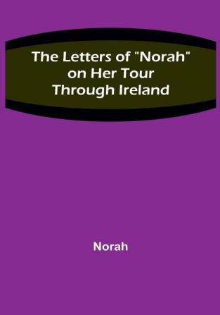 The Letters of "Norah" on Her Tour Through Ireland