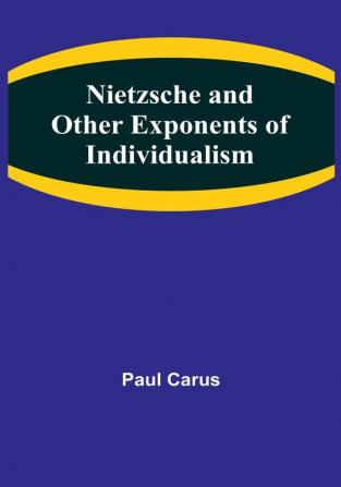 Nietzsche and Other Exponents of Individualism