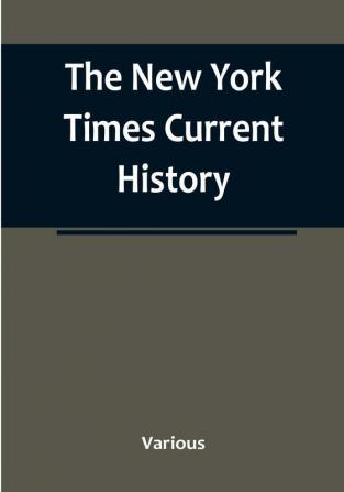 The New York Times Current History: the European War February 1915