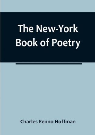 The New-York Book of Poetry