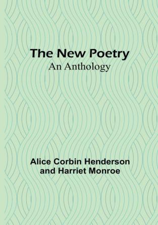 The New Poetry: An Anthology