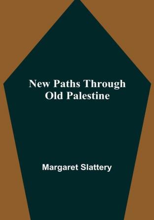 New Paths through Old Palestine