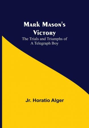 Mark Mason's Victory: The Trials and Triumphs of a Telegraph Boy