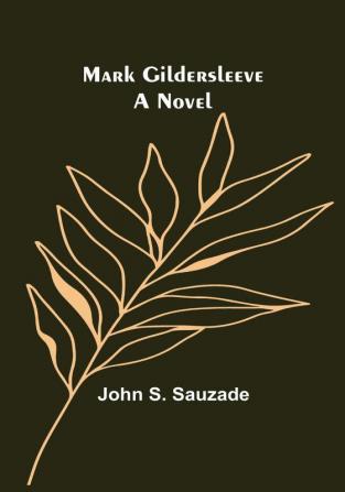 Mark Gildersleeve: A Novel