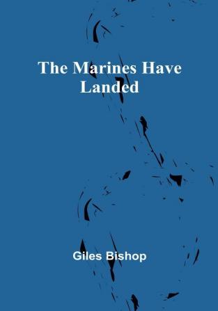 The Marines Have Landed