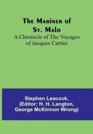 The Mariner of St. Malo : A chronicle of the voyages of Jacques Cartier