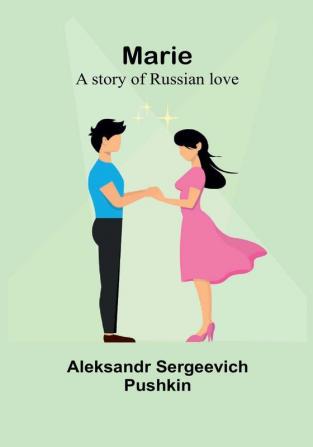 Marie:  a story of Russian love