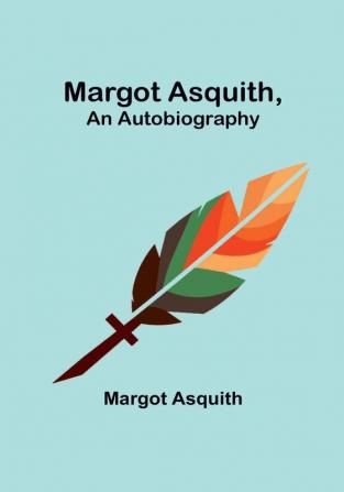 Margot Asquith an Autobiography