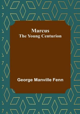 Marcus: the Young Centurion