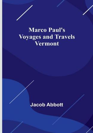 Marco Paul's Voyages and Travels:  Vermont