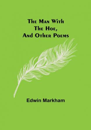 The man with the hoe and other poems