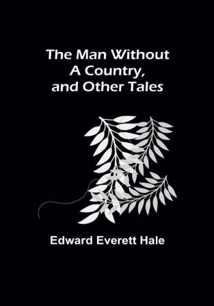 The Man Without a Country and Other Tales