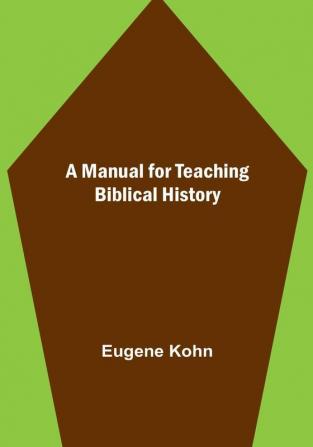 A Manual for Teaching Biblical History