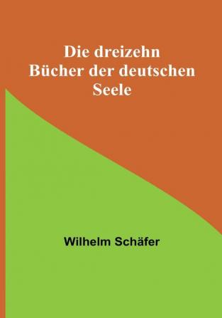 Die dreizehn Bücher der deutschen Seele