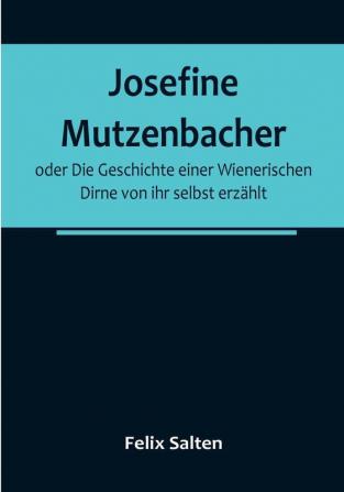 Josefine Mutzenbacher:  oder Die Geschichte einer Wienerischen Dirne von ihr selbst erzählt