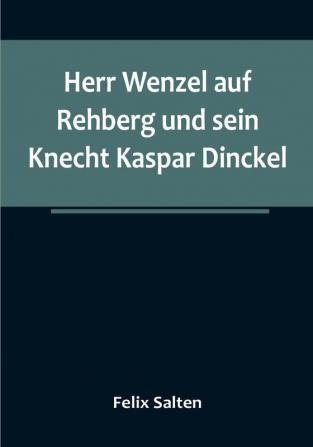 Herr Wenzel Auf Rehberg Und Sein Knecht Kaspar Dinckel