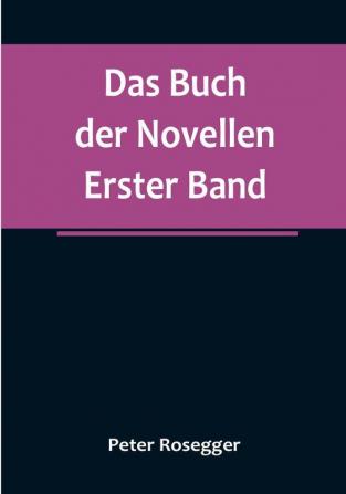 Das Buch der Novellen. Erster Band