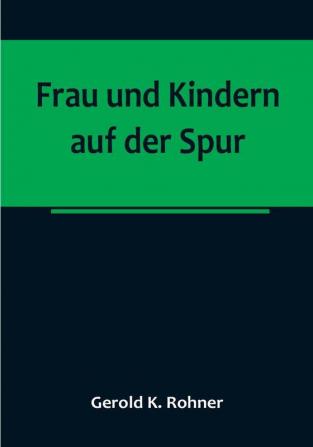 Frau und Kindern auf der Spur