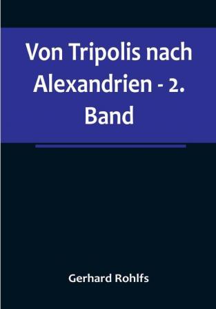 Von Tripolis nach Alexandrien - 2. Band