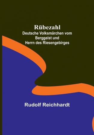 Rübezahl:  Deutsche Volksmärchen vom Berggeist und Herrn des Riesengebirges