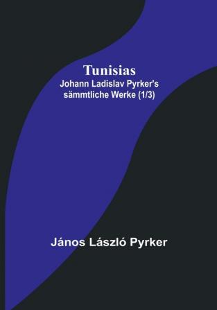 Tunisias:  Johann Ladislav Pyrker's sämmtliche Werke (1|3)