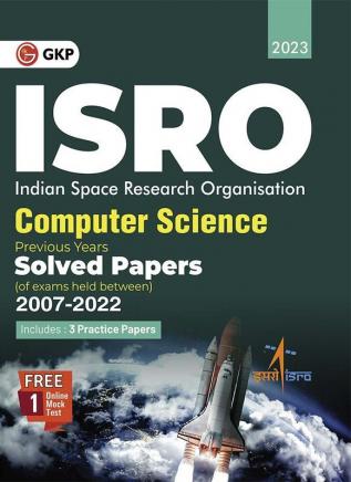 ISRO 2023 Computer Science - Previous Years Solved Papers (Exams held between 2007 to 2022)