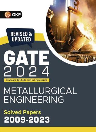 Gate 2024 : Metallurgical Engineering - Solved Papers (2009-2023) By Gkp