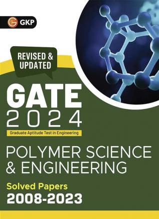 Gate 2024 : Polymer Science & Engineering - Solved Papers (2008-2023) By Rama Gour