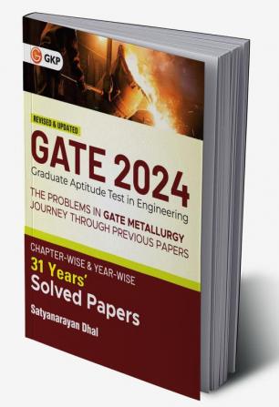 Gate 2024 : The Problems In Gate Metallurgy : Journey Through Previous 31 Years' Chapter-Wise & Year-Wise Solved Papers By Satyanarayan Dhal