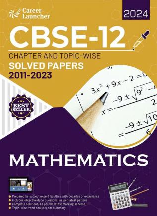 CBSE Class XII 2024 : Chapter and Topic-wise Solved Papers 2011 - 2023 : Mathematics (All Sets - Delhi & All India)