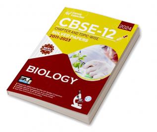 CBSE Class XII 2024 : Chapter and Topic-wise Solved Papers 2011 - 2023 : Biology (All Sets - Delhi & All India) by Career Launcher