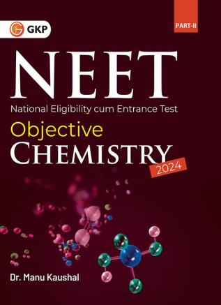 NEET 2024 : Objective Chemistry Part II by Dr. Manu Kaushal