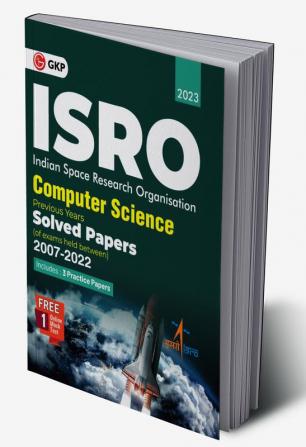 ISRO 2023: Computer Science - Previous Years' Solved Papers (Exams held between 2007 to 2022) by GKP