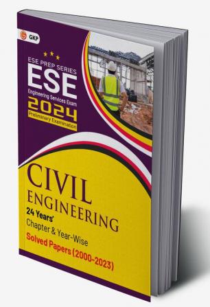 GKP UPSC ESE 2024 : Civil Engineering - Chapter Wise & Year Wise Solved Papers 2000-2023