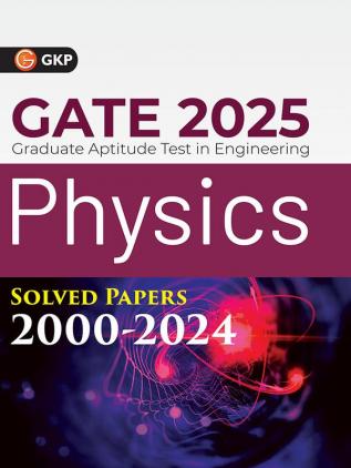 GKP GATE 2025 : Physics - Solved Papers (2000-2024)