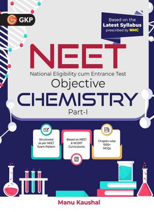 GKP NEET 2025 : Objective Chemistry Part I by Dr. Manu Kaushal (Includes Chapter-wise 1500+ MCQs)